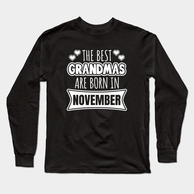 The best Grandmas are born in November Long Sleeve T-Shirt by LunaMay